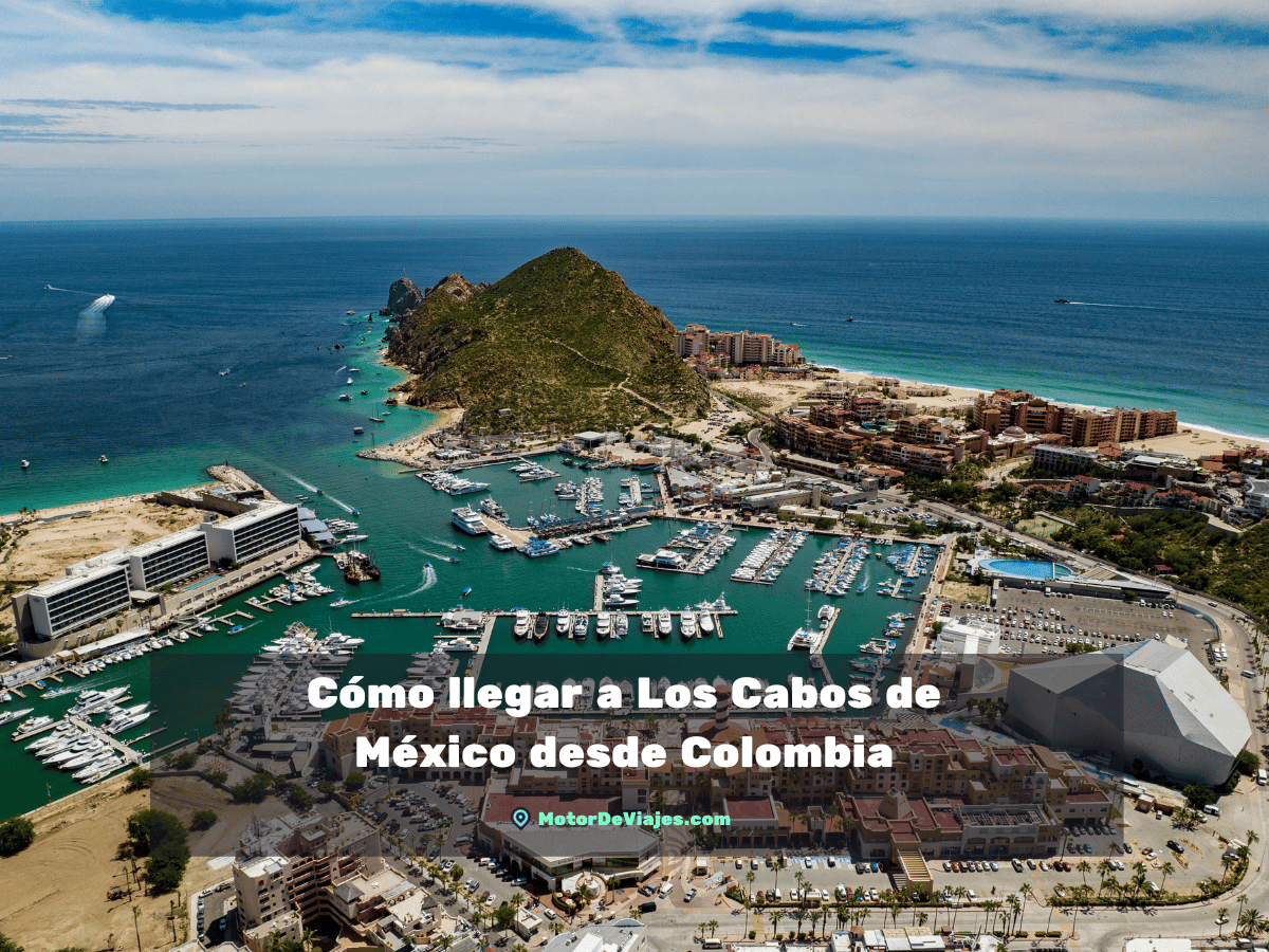Cómo llegar a Los Cabos de México desde Colombia