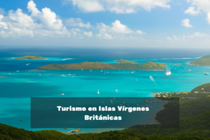 Turismo en Islas Vírgenes Británicas lugares para visitar